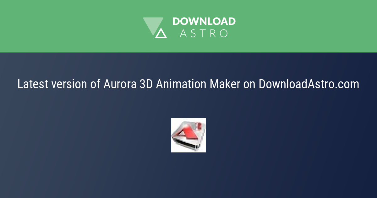 Aurora 3D Animation Maker - La dernière version à télécharger gratuitement  2022